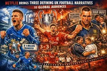 Netflix Brings Three Defining UK Football Narratives to Global Audiences